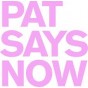 Pat-Says-Now